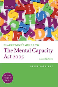 Blackstone's Guide to the Mental Capacity Act 2005 (Second edition)