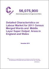 Census 2011: Detailed Characteristics on Labour Market for 2011 Merged Wards and Middle Layer Super Output Areas in England and Wales (including CD-ROM)