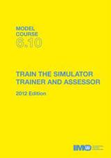 Train the Simulator Trainer and Assessor 2012 Edition (Model Course 6.10) e-book (PDF Download)