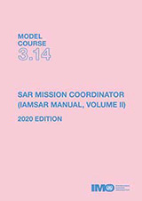 SAR Mission Coordinator (IAMSAR Manual, Volume II), 2020 Edition (Model course 3.14)