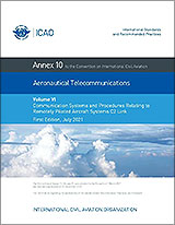 ICAO Annex 10 - Aeronautical Telecommunications, Volume VI - Communication Systems and Procedures Relating to Remotely Piloted Aircraft Systems C2 Link